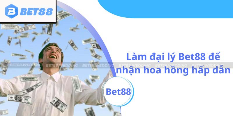 Tham gia làm đối tác Bet88 để làm giàu nhanh