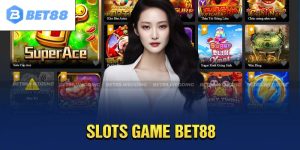 Slots Game BET88 - Giải Trí Cá Cược Với Cơ Hội Đổi Đời